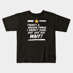 just you wait Kids T-Shirt